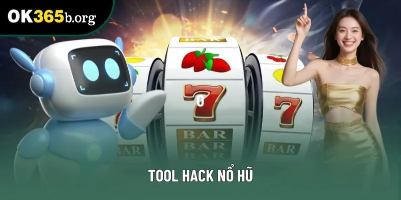 Tool Hack Nổ Hũ Tại Ok365 - Tìm Hiểu Ngay Trước Khi Dùng